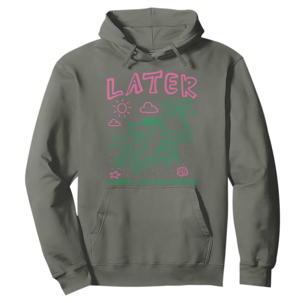 Later Gator School's Out for Summer Hoodie Funny Last Day of School TS11 Military Green Print Your Wear