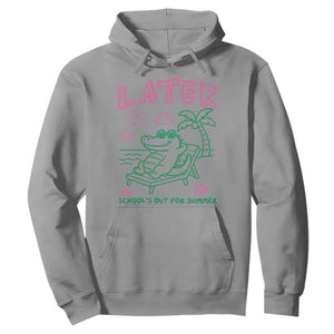 Later Gator School's Out for Summer Hoodie Funny Last Day of School TS11 Sport Gray Print Your Wear