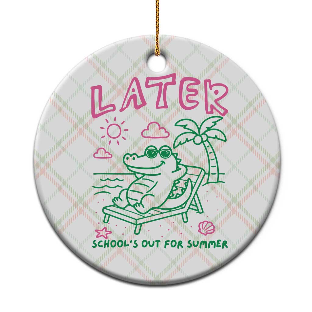 Later Gator School's Out for Summer Ceramic Ornament Funny Last Day of School TS11 1pc Christmas Plaid Print Your Wear