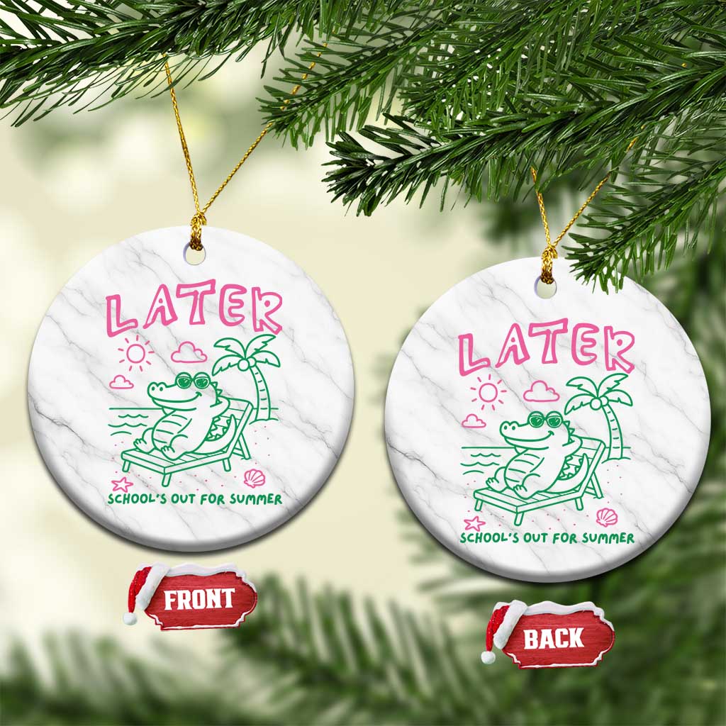 Later Gator School's Out for Summer Ceramic Ornament Funny Last Day of School TS11 1pc White Marble Print Your Wear