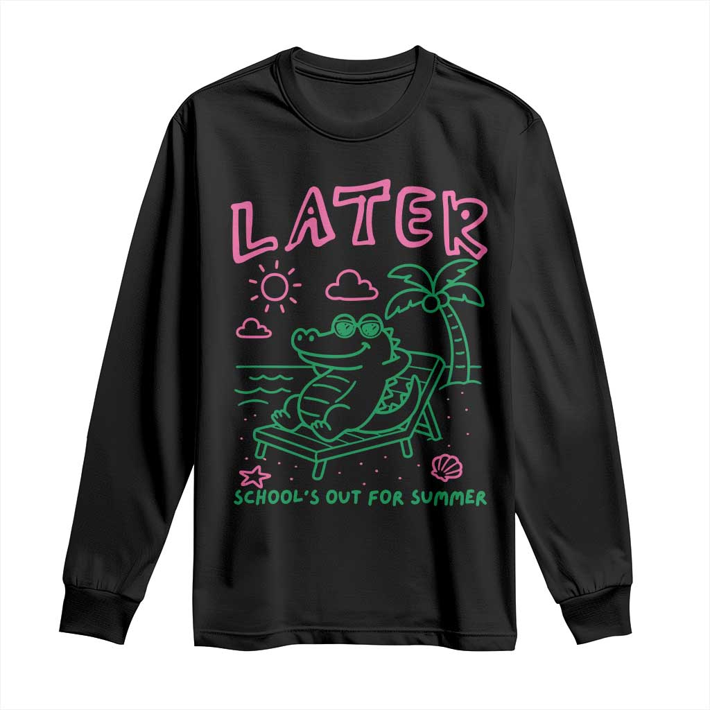 Later Gator School's Out for Summer Long Sleeve Shirt Funny Last Day of School TS11 Black Print Your Wear