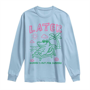 Later Gator School's Out for Summer Long Sleeve Shirt Funny Last Day of School TS11 Light Blue Print Your Wear