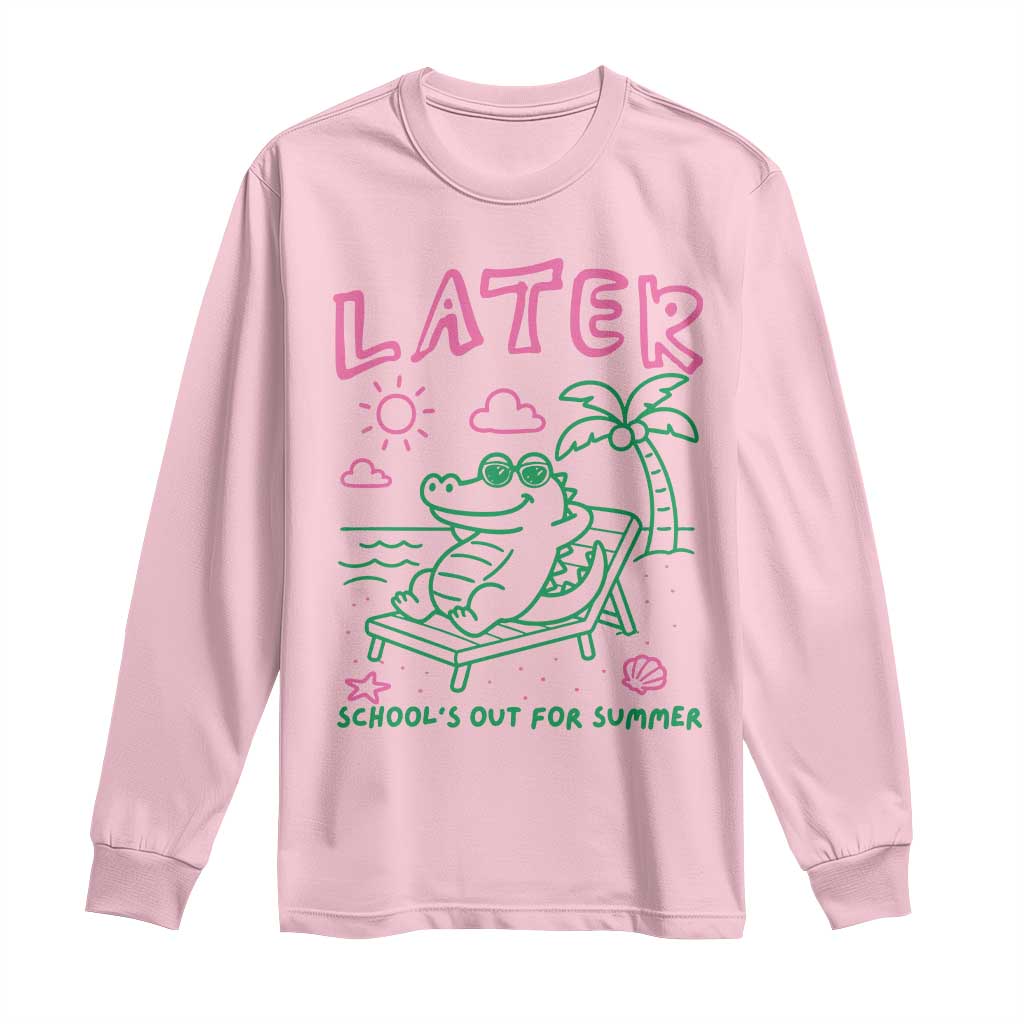 Later Gator School's Out for Summer Long Sleeve Shirt Funny Last Day of School TS11 Light Pink Print Your Wear