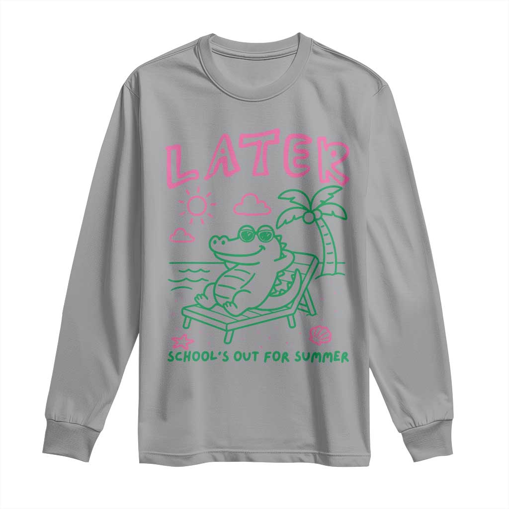 Later Gator School's Out for Summer Long Sleeve Shirt Funny Last Day of School TS11 Sport Gray Print Your Wear