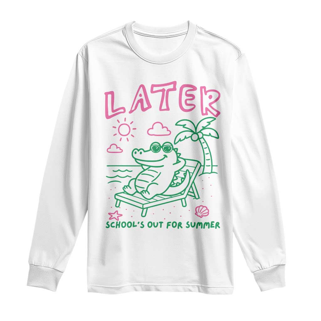 Later Gator School's Out for Summer Long Sleeve Shirt Funny Last Day of School TS11 White Print Your Wear