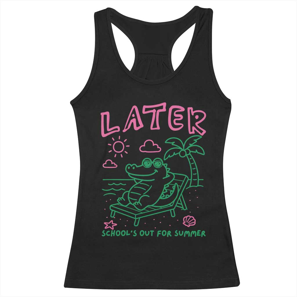 Later Gator School's Out for Summer Racerback Tank Top Funny Last Day of School TS11 Black Print Your Wear