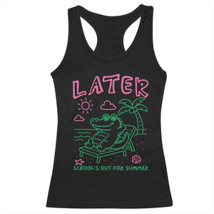 Later Gator School's Out for Summer Racerback Tank Top Funny Last Day of School TS11 Black Print Your Wear