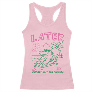Later Gator School's Out for Summer Racerback Tank Top Funny Last Day of School TS11 Light Pink Print Your Wear