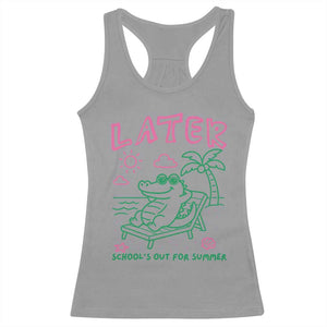 Later Gator School's Out for Summer Racerback Tank Top Funny Last Day of School TS11 Sport Gray Print Your Wear