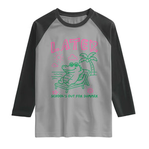 Later Gator School's Out for Summer Raglan Shirt Funny Last Day of School TS11 Sport Gray Black Print Your Wear
