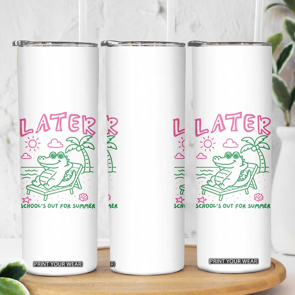 Later Gator School's Out for Summer Skinny Tumbler Funny Last Day of School TS11 Print Your Wear