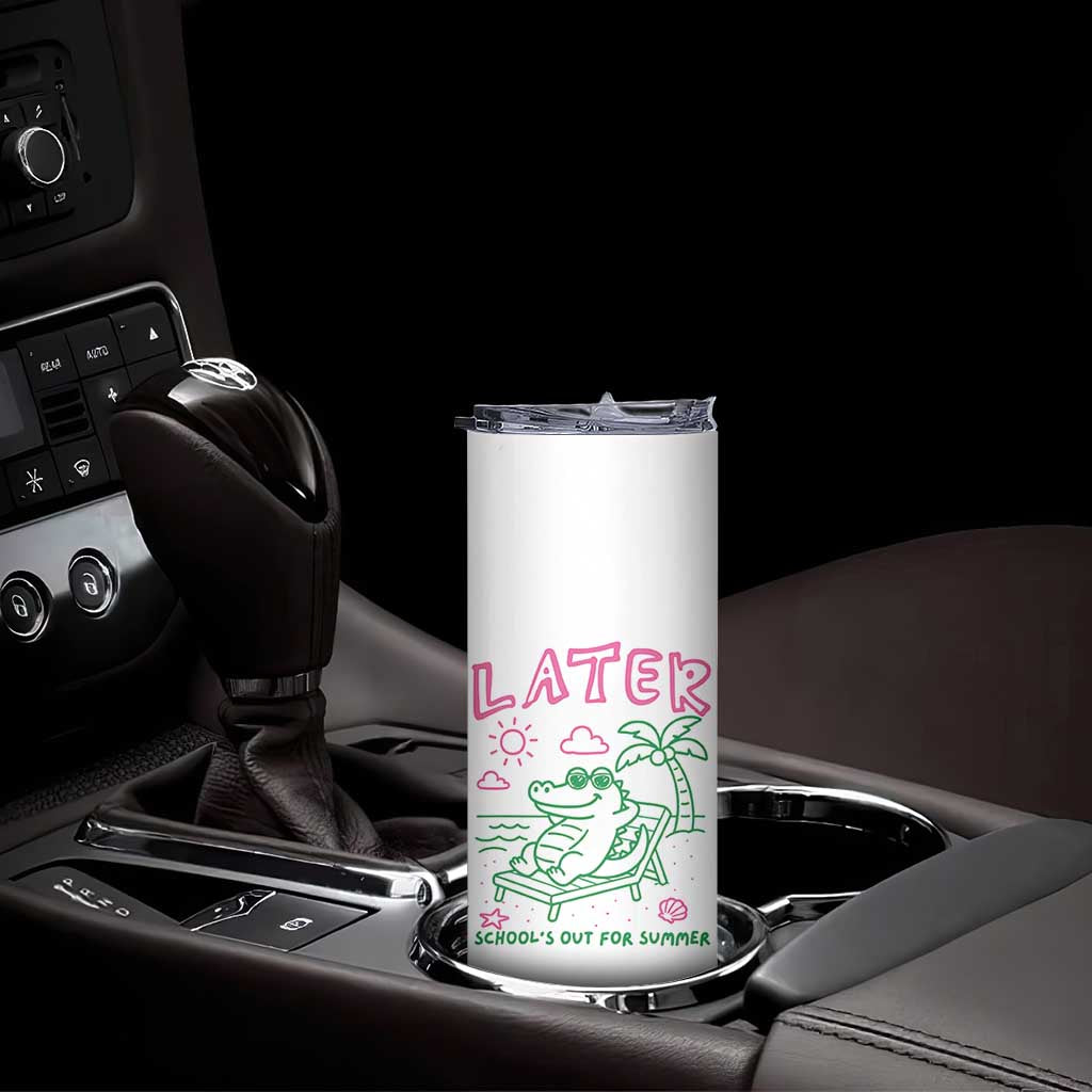 Later Gator School's Out for Summer Skinny Tumbler Funny Last Day of School TS11 Print Your Wear
