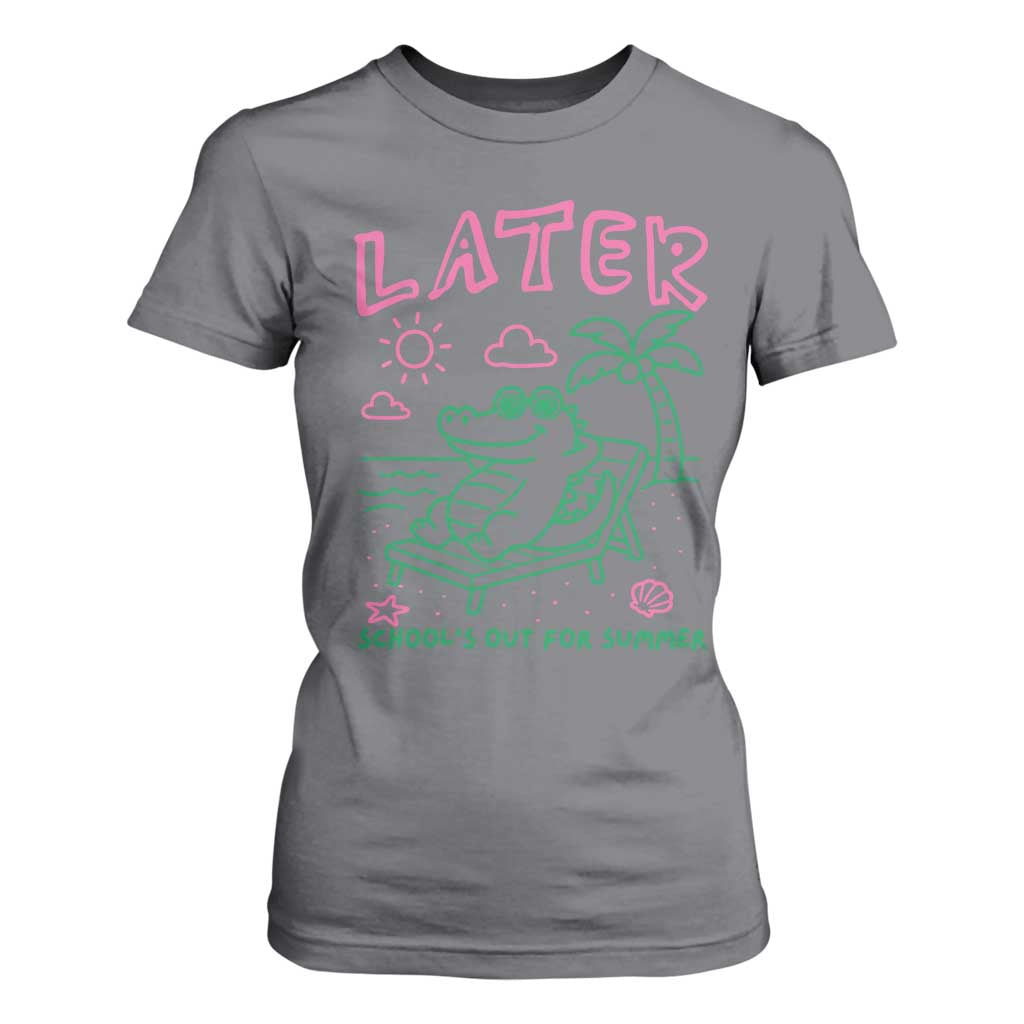 Later Gator School's Out for Summer T Shirt For Women Funny Last Day of School TS11 Charcoal Print Your Wear