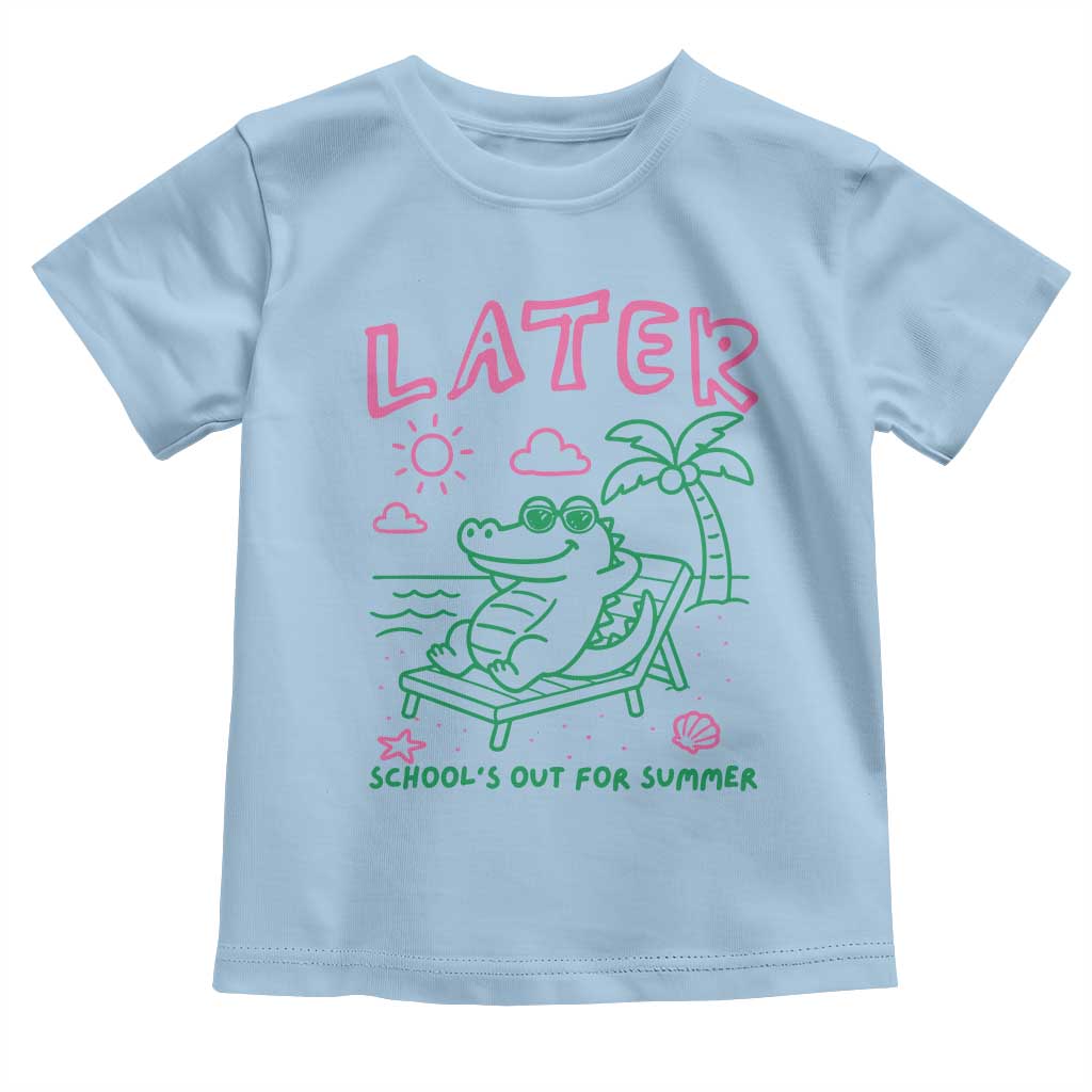 Later Gator School's Out for Summer Toddler T Shirt Funny Last Day of School TS11 Light Blue Print Your Wear