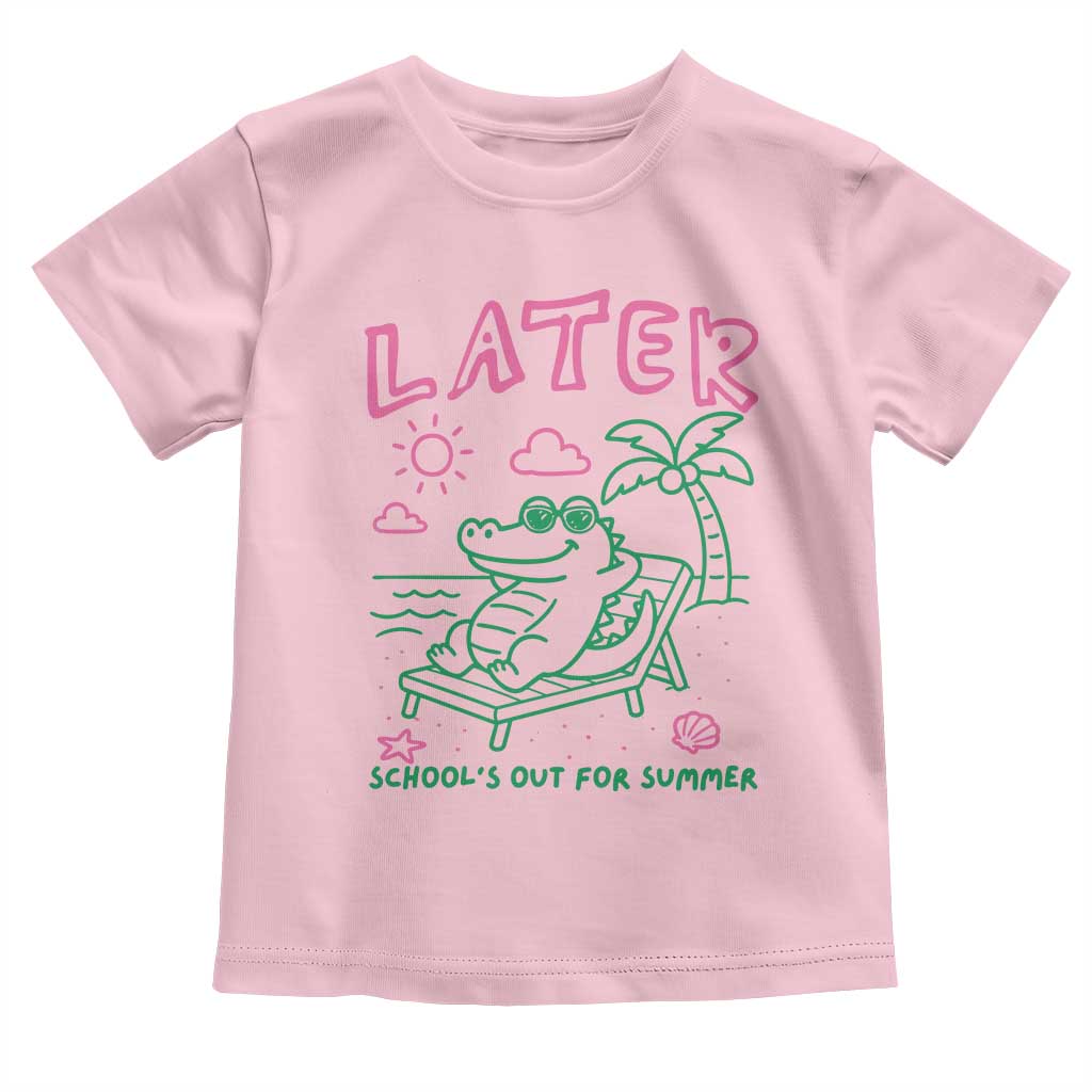 Later Gator School's Out for Summer Toddler T Shirt Funny Last Day of School TS11 Light Pink Print Your Wear