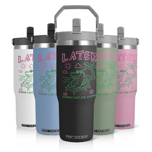 Later Gator School's Out for Summer Flip Straw Tumbler Funny Last Day of School TS11 Print Your Wear