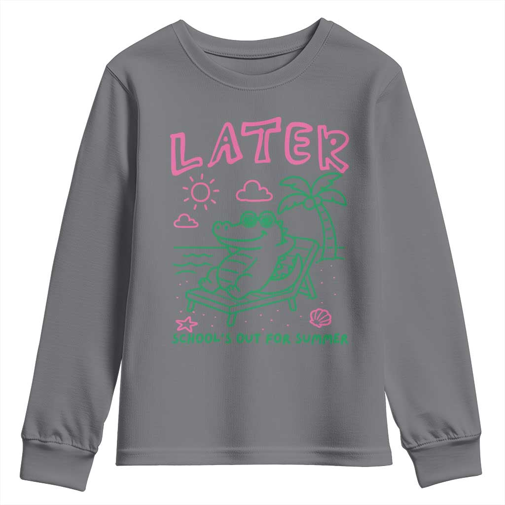 Later Gator School's Out for Summer Youth Sweatshirt Funny Last Day of School TS11 Charcoal Print Your Wear
