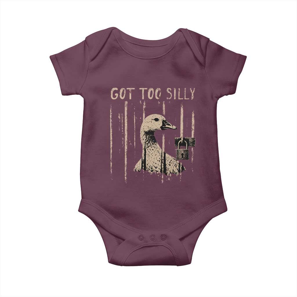 Got Too Silly Baby Onesie Funny Goose Jailbird Prison TS11 Maroon Print Your Wear