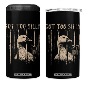 Got Too Silly 4 in 1 Can Cooler Tumbler Funny Goose Jailbird Prison TS11 One Size: 16 oz Black Print Your Wear
