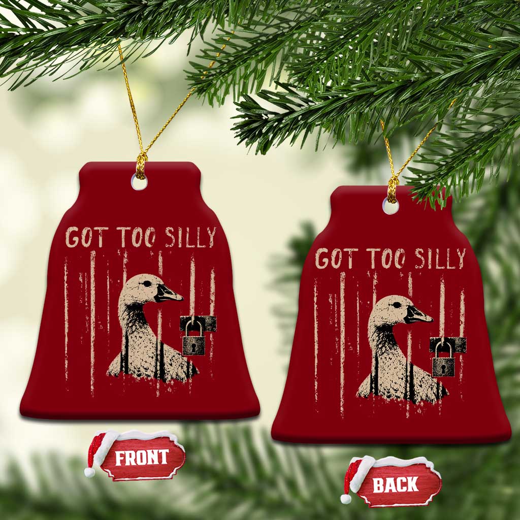 Got Too Silly Ceramic Ornament Funny Goose Jailbird Prison TS11 Print Your Wear