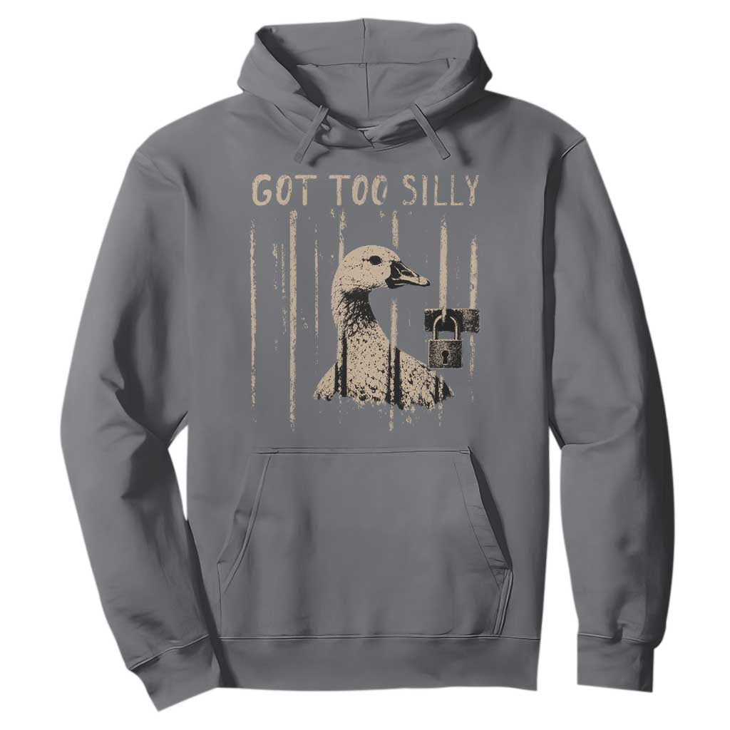 Got Too Silly Hoodie Funny Goose Jailbird Prison TS11 Charcoal Print Your Wear