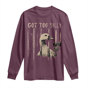 Got Too Silly Long Sleeve Shirt Funny Goose Jailbird Prison TS11 Maroon Print Your Wear