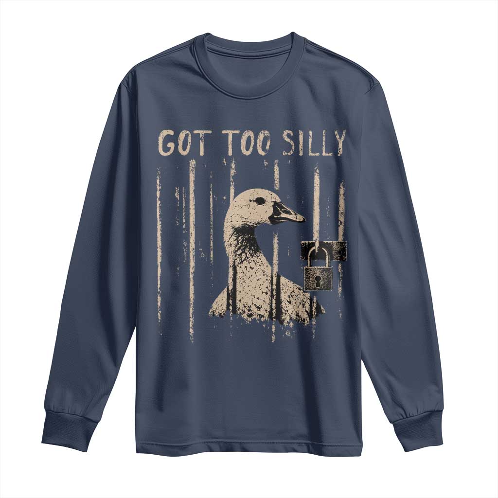 Got Too Silly Long Sleeve Shirt Funny Goose Jailbird Prison TS11 Navy Print Your Wear