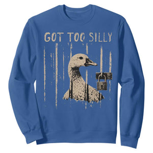 Got Too Silly Sweatshirt Funny Goose Jailbird Prison TS11 Royal Blue Print Your Wear