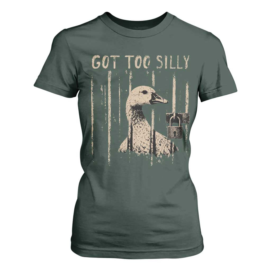 Got Too Silly T Shirt For Women Funny Goose Jailbird Prison TS11 Dark Forest Green Print Your Wear