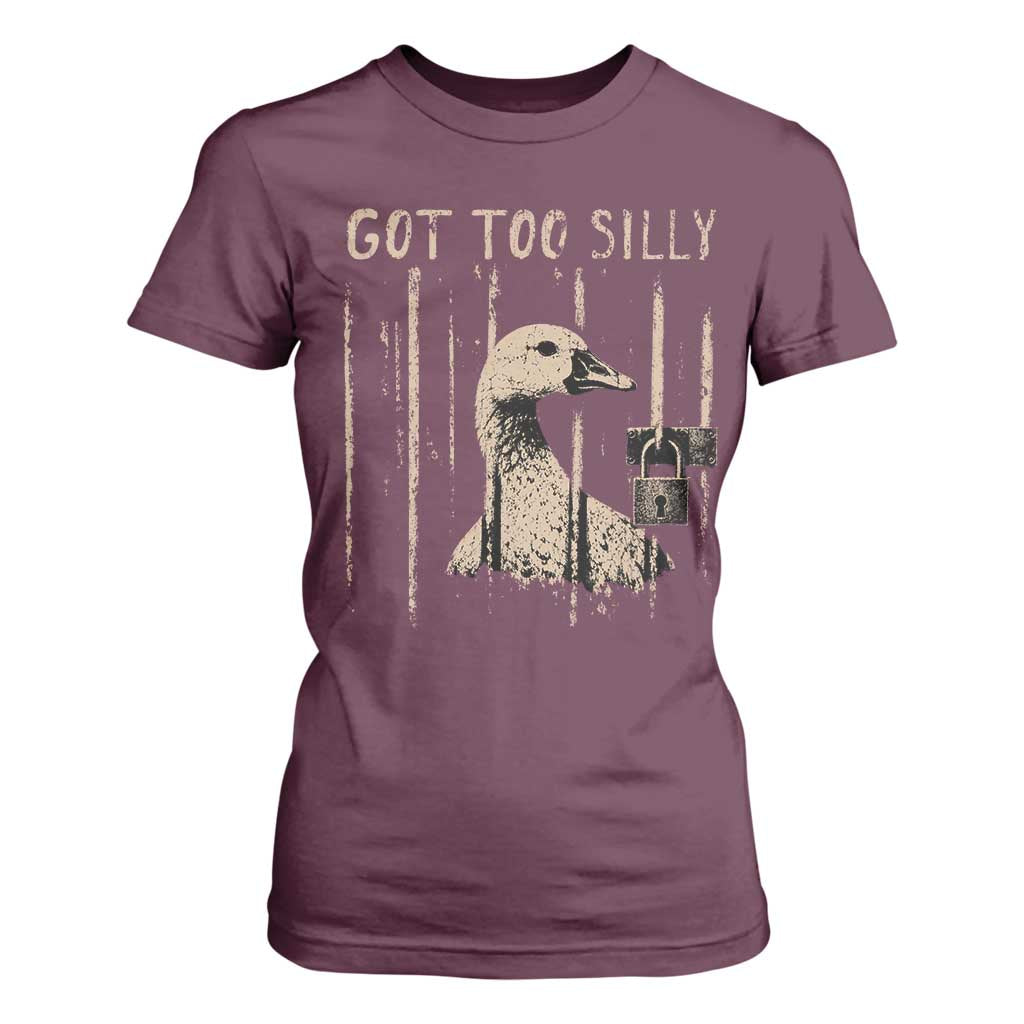 Got Too Silly T Shirt For Women Funny Goose Jailbird Prison TS11 Maroon Print Your Wear