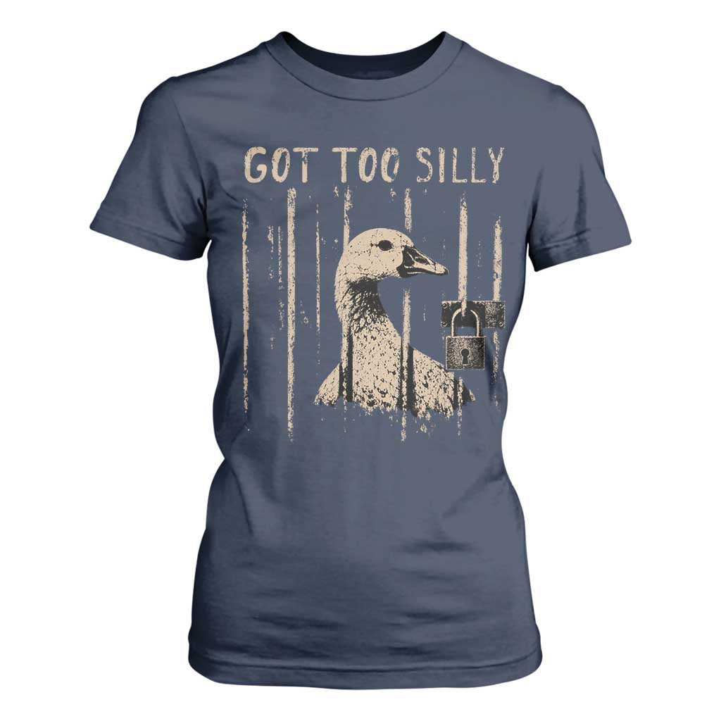 Got Too Silly T Shirt For Women Funny Goose Jailbird Prison TS11 Navy Print Your Wear