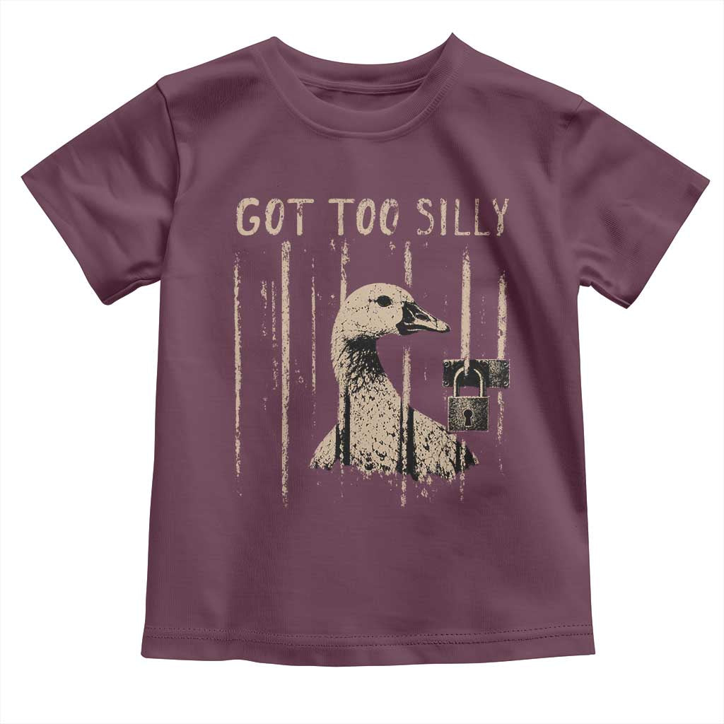 Got Too Silly Toddler T Shirt Funny Goose Jailbird Prison TS11 Maroon Print Your Wear