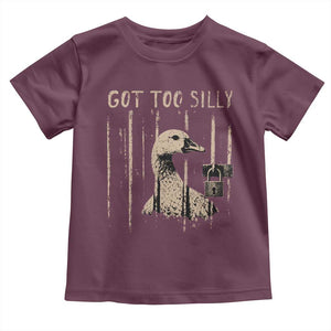 Got Too Silly Toddler T Shirt Funny Goose Jailbird Prison TS11 Maroon Print Your Wear