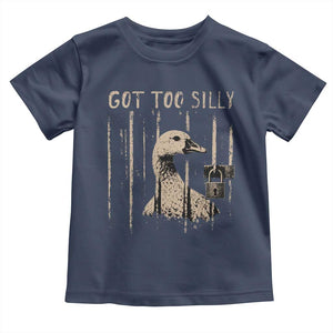 Got Too Silly Toddler T Shirt Funny Goose Jailbird Prison TS11 Navy Print Your Wear