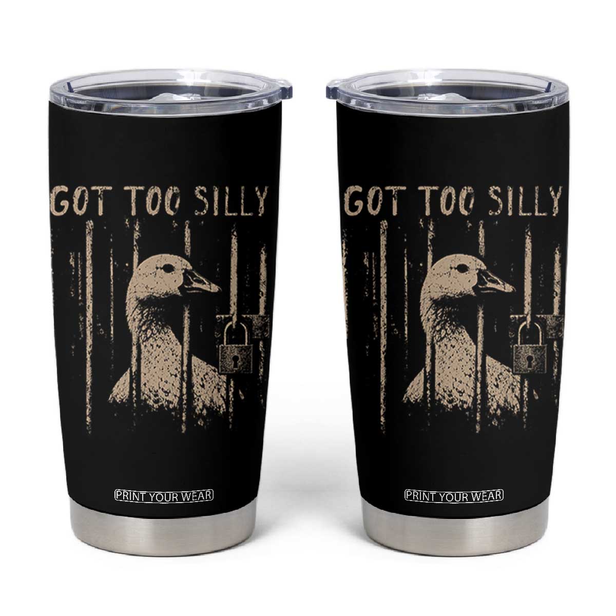 Got Too Silly Tumbler Cup Funny Goose Jailbird Prison TS11 Black Print Your Wear