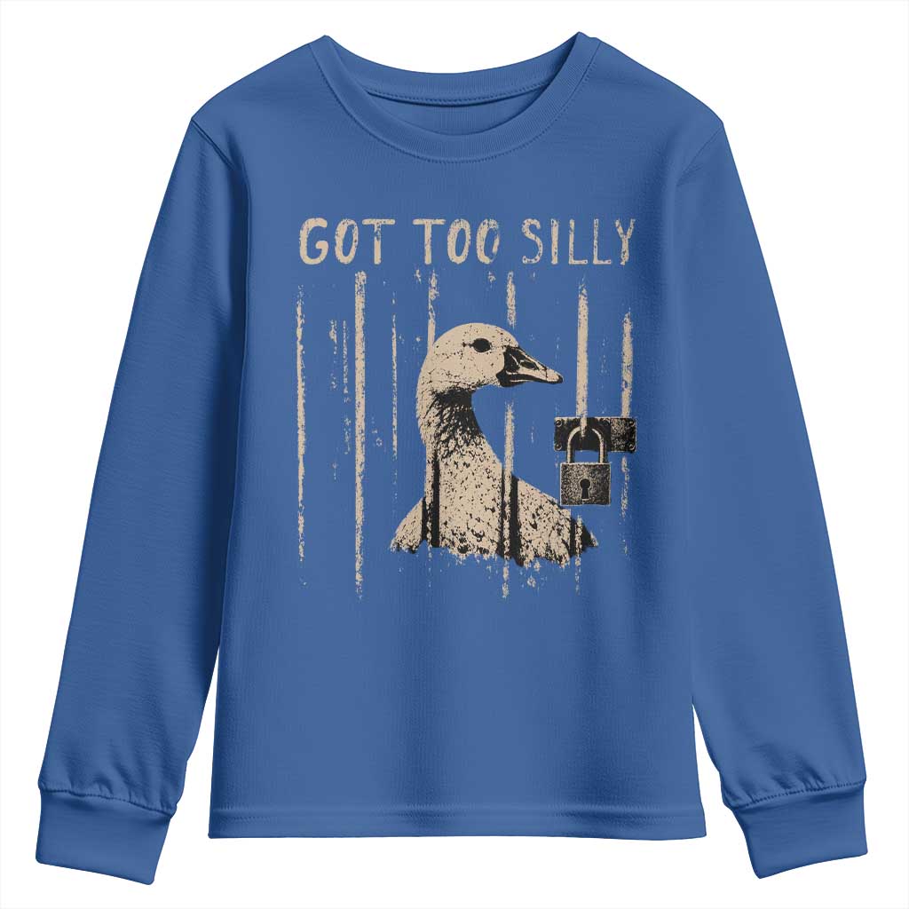 Got Too Silly Youth Sweatshirt Funny Goose Jailbird Prison TS11 Royal Blue Print Your Wear