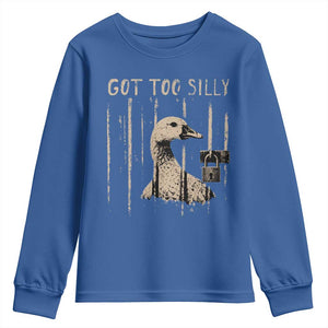 Got Too Silly Youth Sweatshirt Funny Goose Jailbird Prison TS11 Royal Blue Print Your Wear