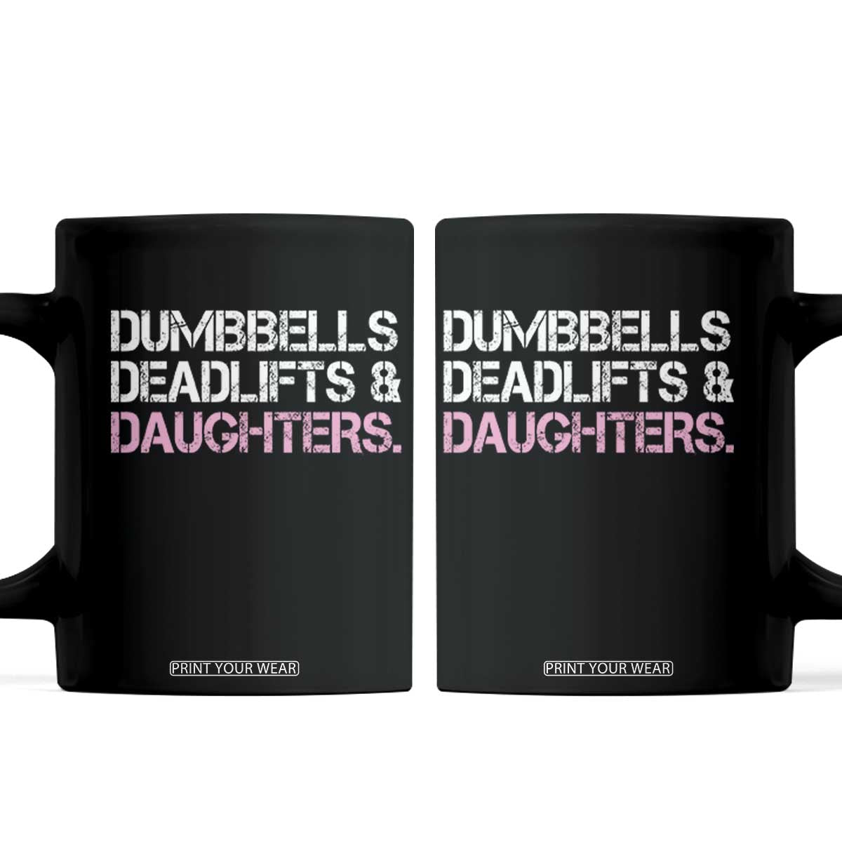 Dumbbells Deadlifts And Daughters Coffee Mug Funny Gym Girl Dad TS11 Black Print Your Wear