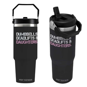 Dumbbells Deadlifts And Daughters Flip Straw Tumbler Funny Gym Girl Dad