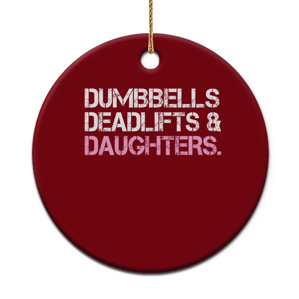 Dumbbells Deadlifts And Daughters Ceramic Ornament Funny Gym Girl Dad TS11 1pc Red Print Your Wear
