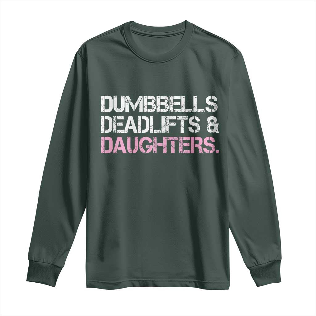 Dumbbells Deadlifts And Daughters Long Sleeve Shirt Funny Gym Girl Dad