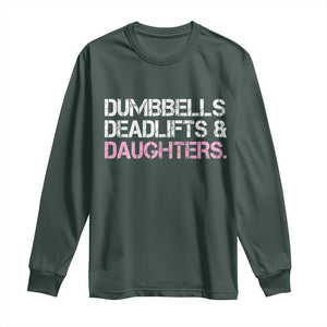Dumbbells Deadlifts And Daughters Long Sleeve Shirt Funny Gym Girl Dad