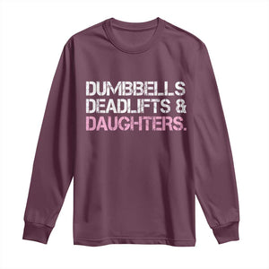 Dumbbells Deadlifts And Daughters Long Sleeve Shirt Funny Gym Girl Dad