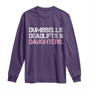 Dumbbells Deadlifts And Daughters Long Sleeve Shirt Funny Gym Girl Dad