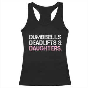Dumbbells Deadlifts And Daughters Racerback Tank Top Funny Gym Girl Dad