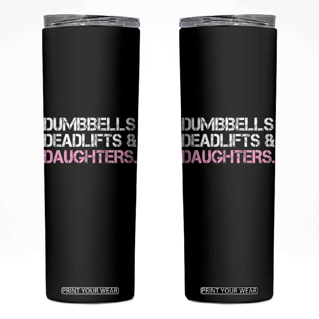 Dumbbells Deadlifts And Daughters Skinny Tumbler Funny Gym Girl Dad