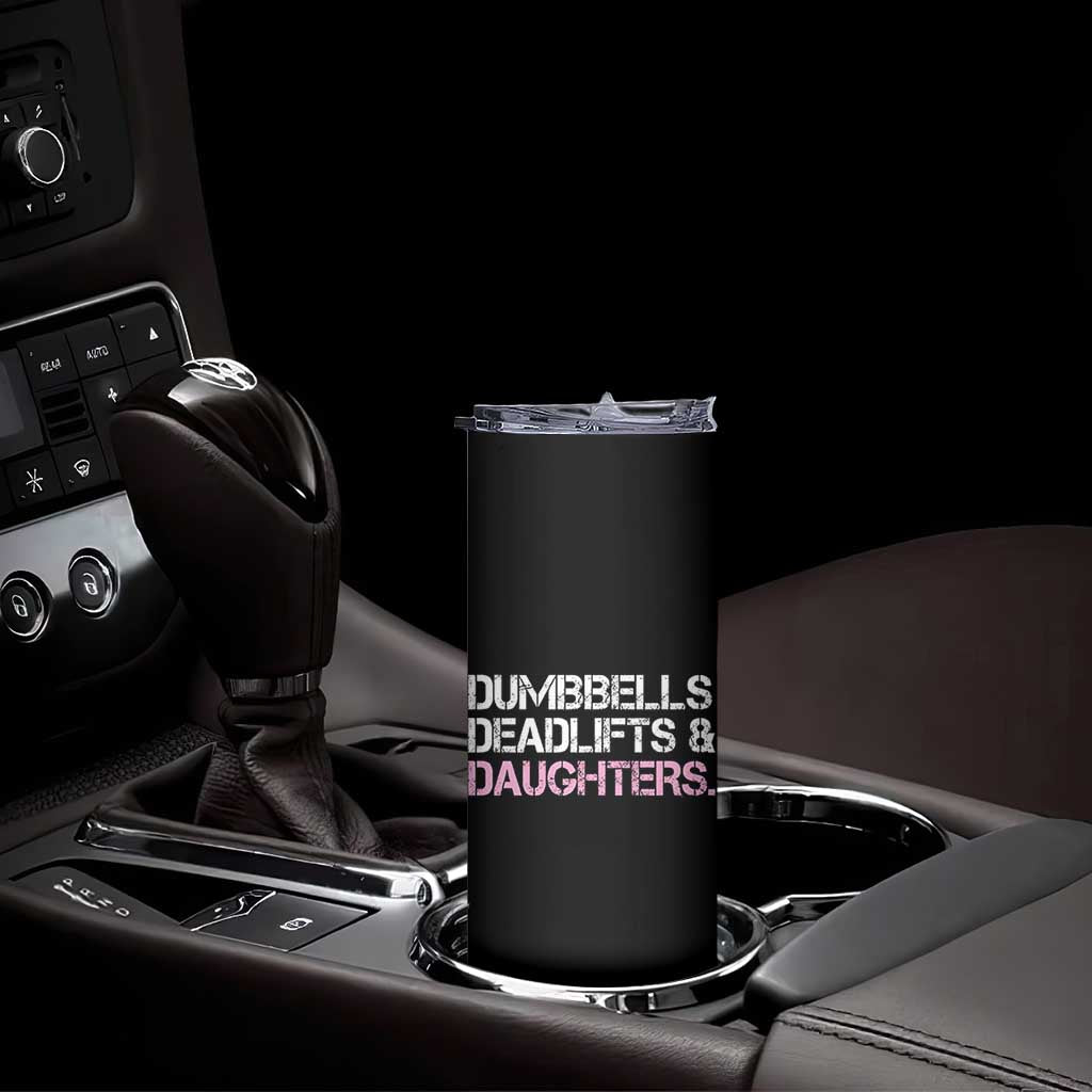 Dumbbells Deadlifts And Daughters Skinny Tumbler Funny Gym Girl Dad