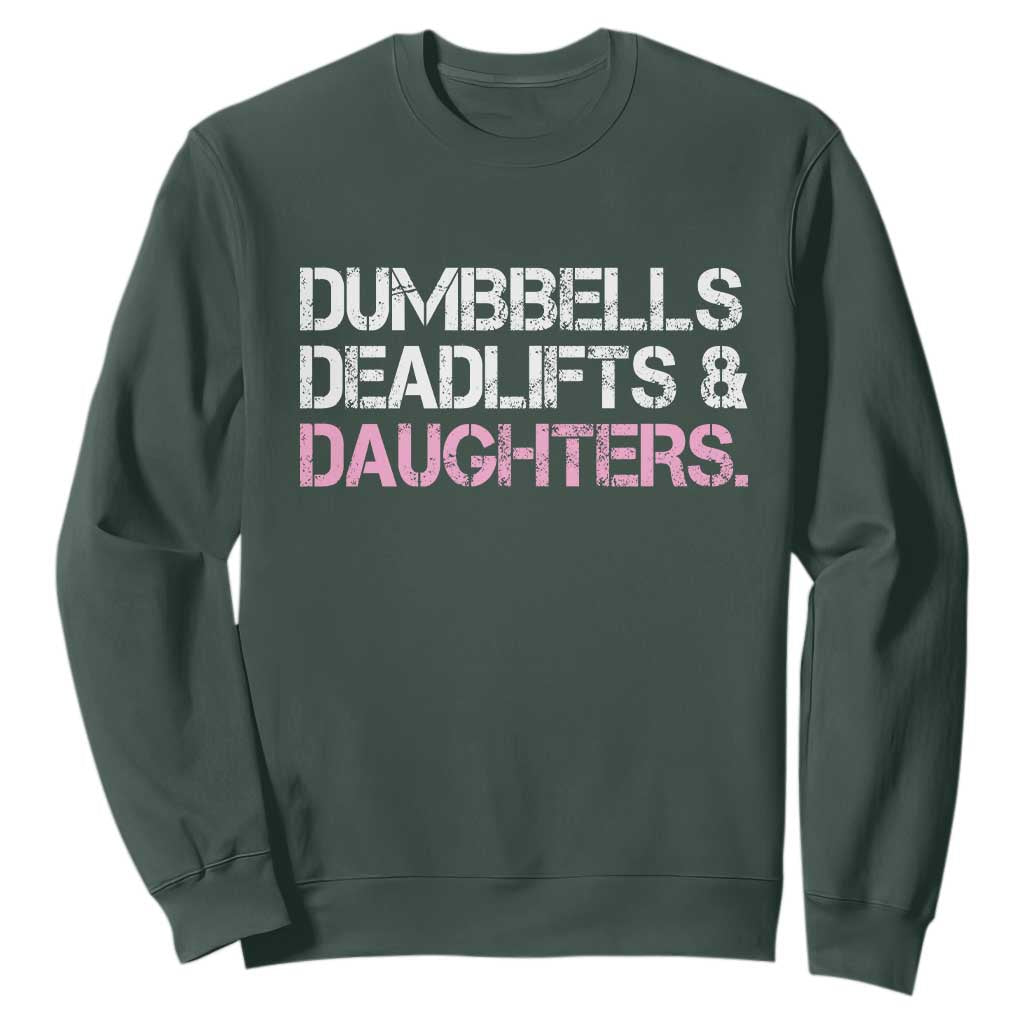 Dumbbells Deadlifts And Daughters Sweatshirt Funny Gym Girl Dad
