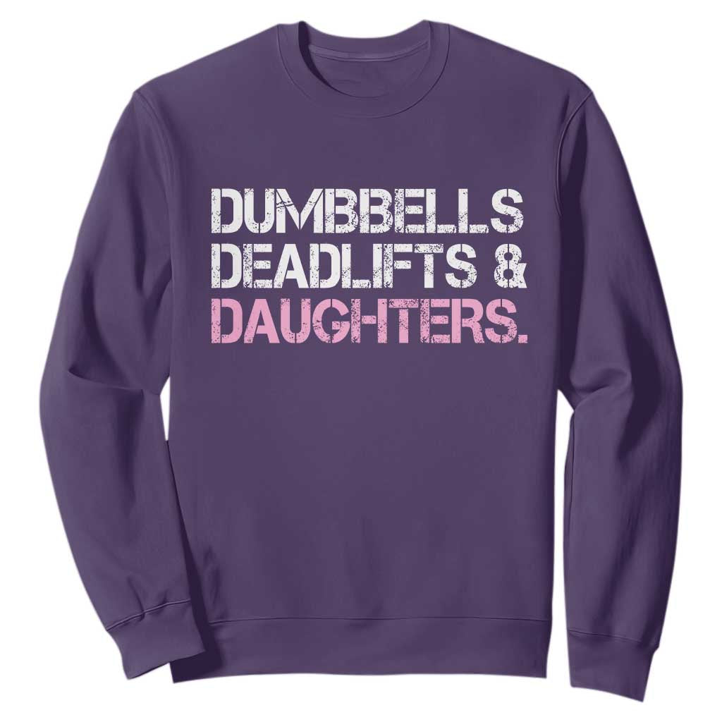 Dumbbells Deadlifts And Daughters Sweatshirt Funny Gym Girl Dad