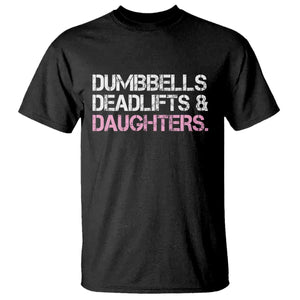 Dumbbells Deadlifts And Daughters T Shirt Funny Gym Girl Dad